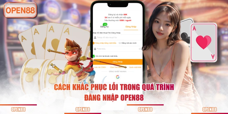 Cách khắc phục lỗi trong quá trình đăng nhập OPEN88