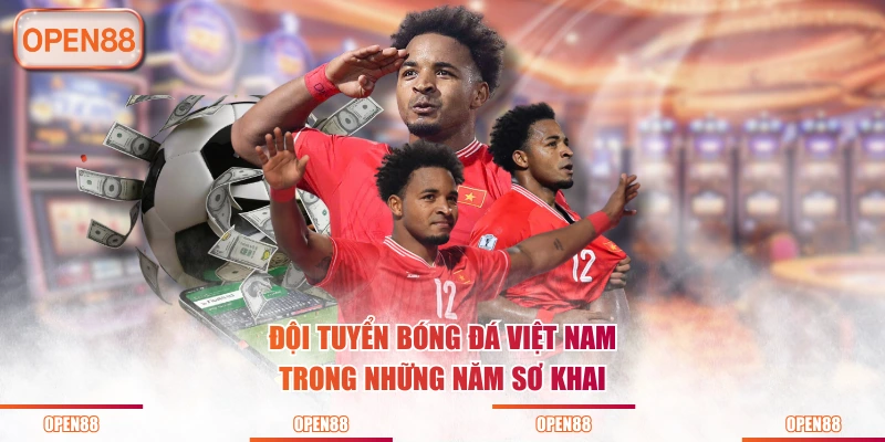 Đội tuyển bóng đá Việt Nam trong những năm sơ khai