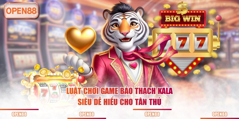 Luật chơi game Bảo Thạch Kala siêu dễ hiểu cho tân thủ