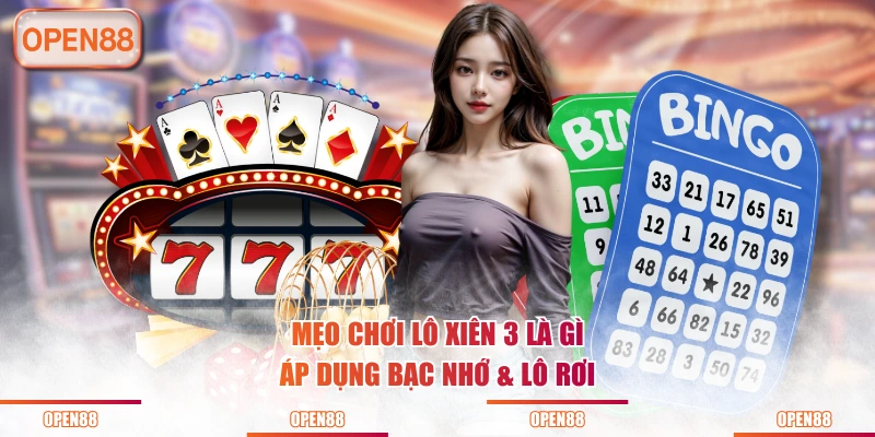 Mẹo chơi lô xiên 3 là gì - Áp dụng bạc nhớ & lô rơi