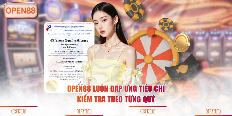 OPEN88 luôn đáp ứng tiêu chí kiểm tra theo từng quý